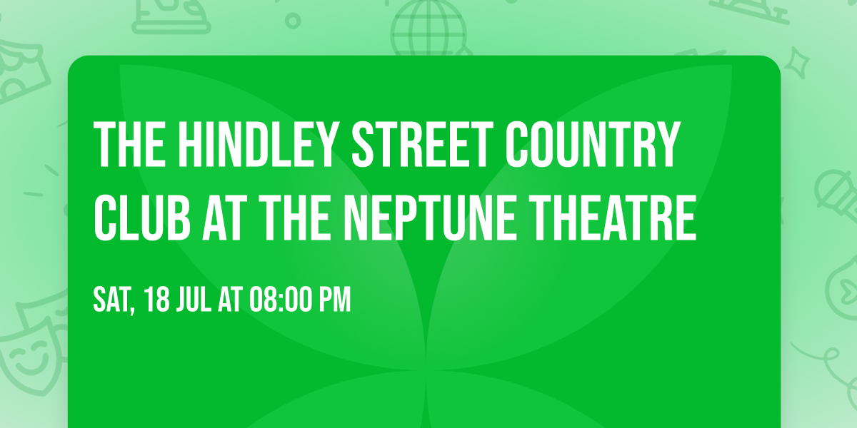 The Hindley Street Country Club at The Neptune Theatre