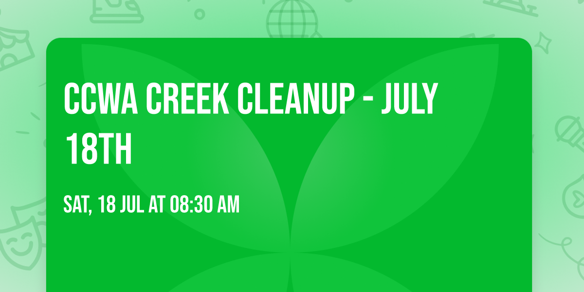 CCWA Creek Cleanup  - July 18th