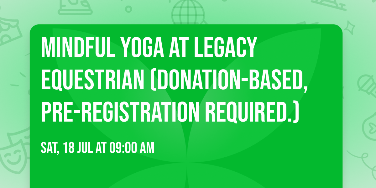 Mindful Yoga at Legacy Equestrian (Donation-based, pre-registration REQUIRED.)