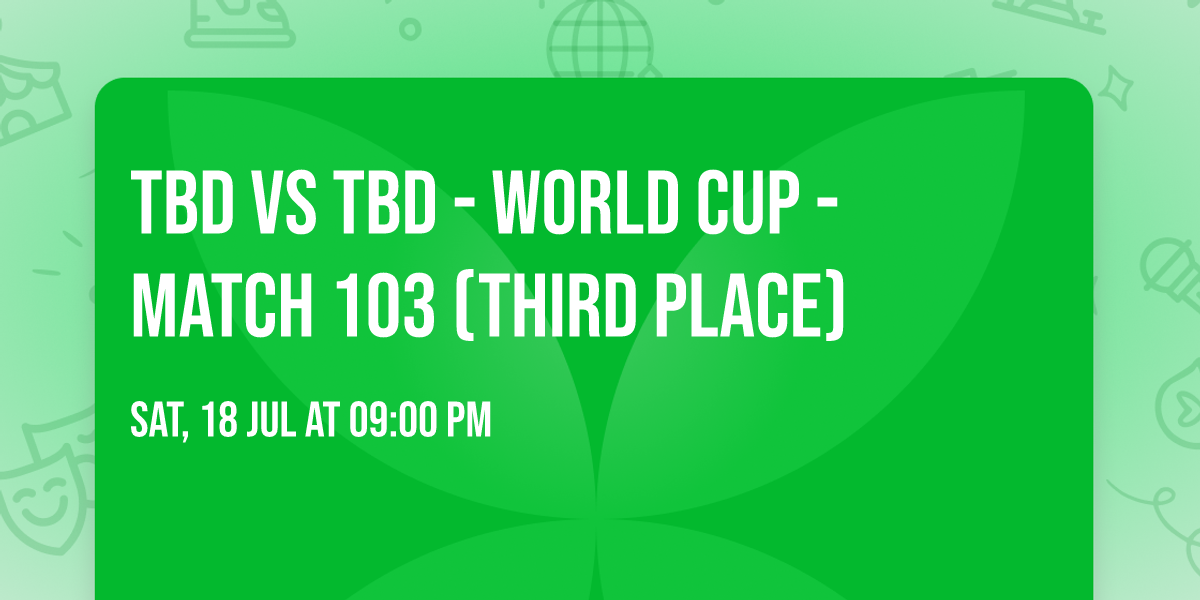 TBD vs TBD - World Cup - Match 103 (Third Place)