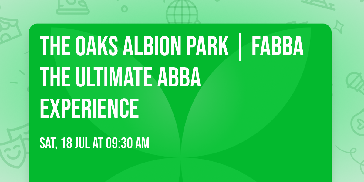 THE OAKS ALBION PARK | FABBA THE ULTIMATE ABBA EXPERIENCE