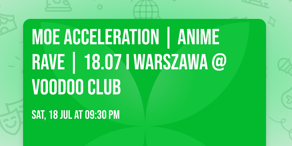 Moe Acceleration | Anime Rave | 18.07 I Warszawa @VooDoo Club