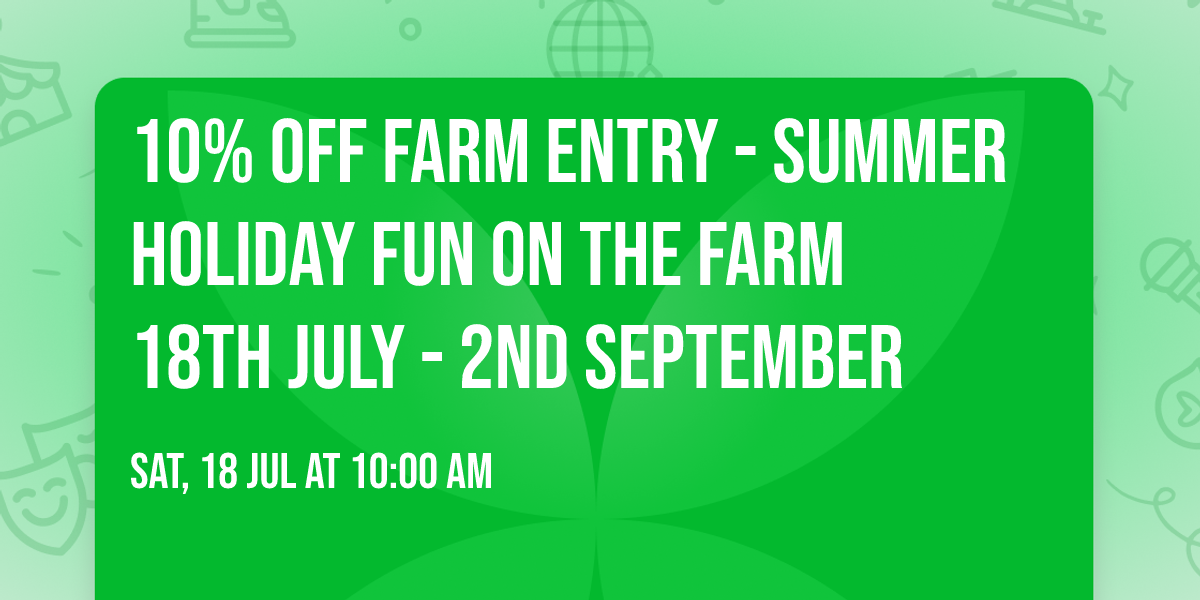 \ud83d\ude9c 10% off farm entry - Summer holiday fun on the farm \ud83d\ude9c18th July - 2nd September 