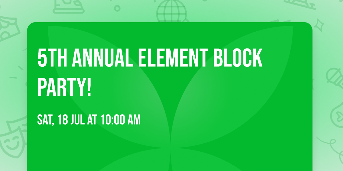 5th Annual Element Block Party!