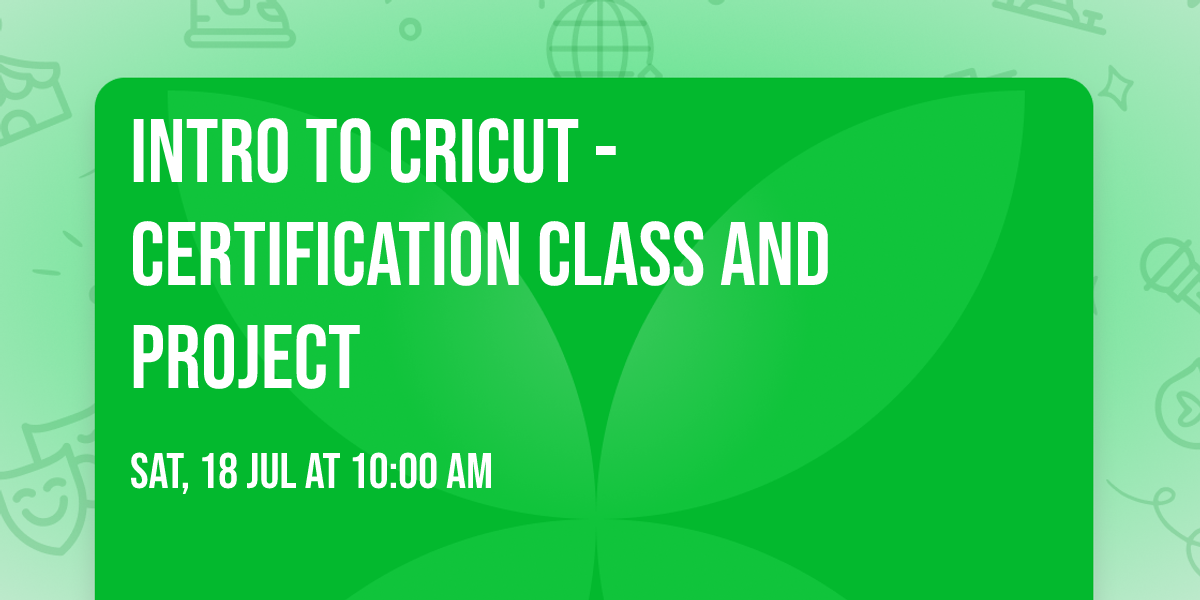 Intro to Cricut - Certification class and project