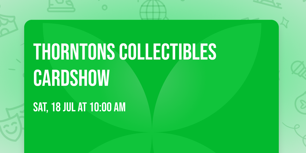 Thorntons Collectibles Cardshow 