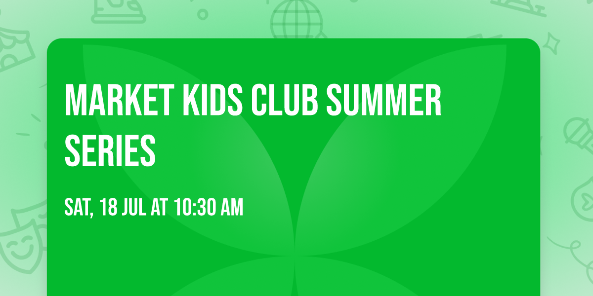 Market Kids Club Summer Series