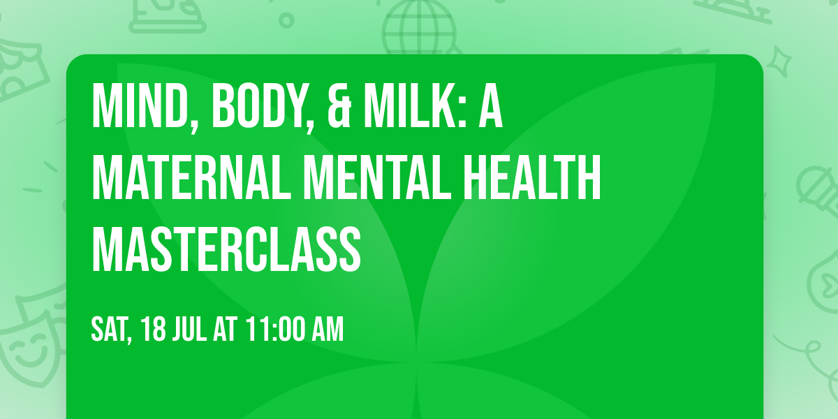 Mind, Body, & Milk: A Maternal Mental Health Masterclass