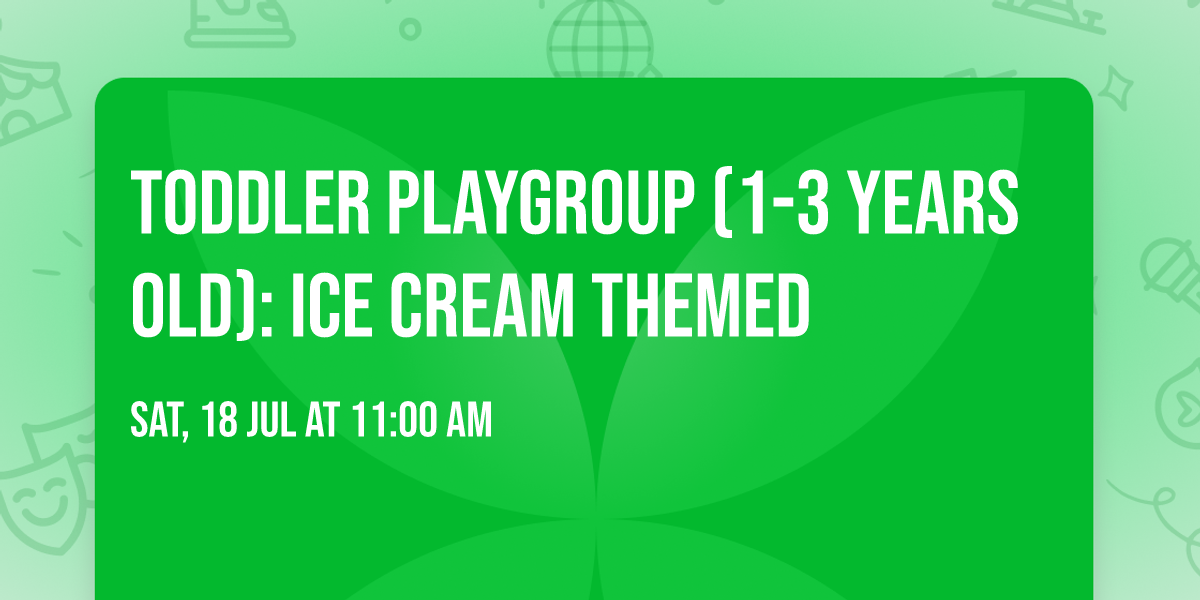 Toddler Playgroup (1-3 years old): Ice Cream Themed 