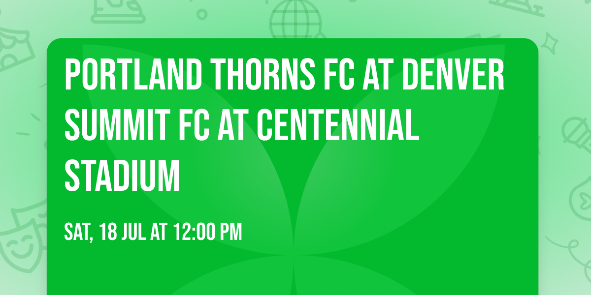 Portland Thorns FC at Denver Summit FC at Centennial Stadium