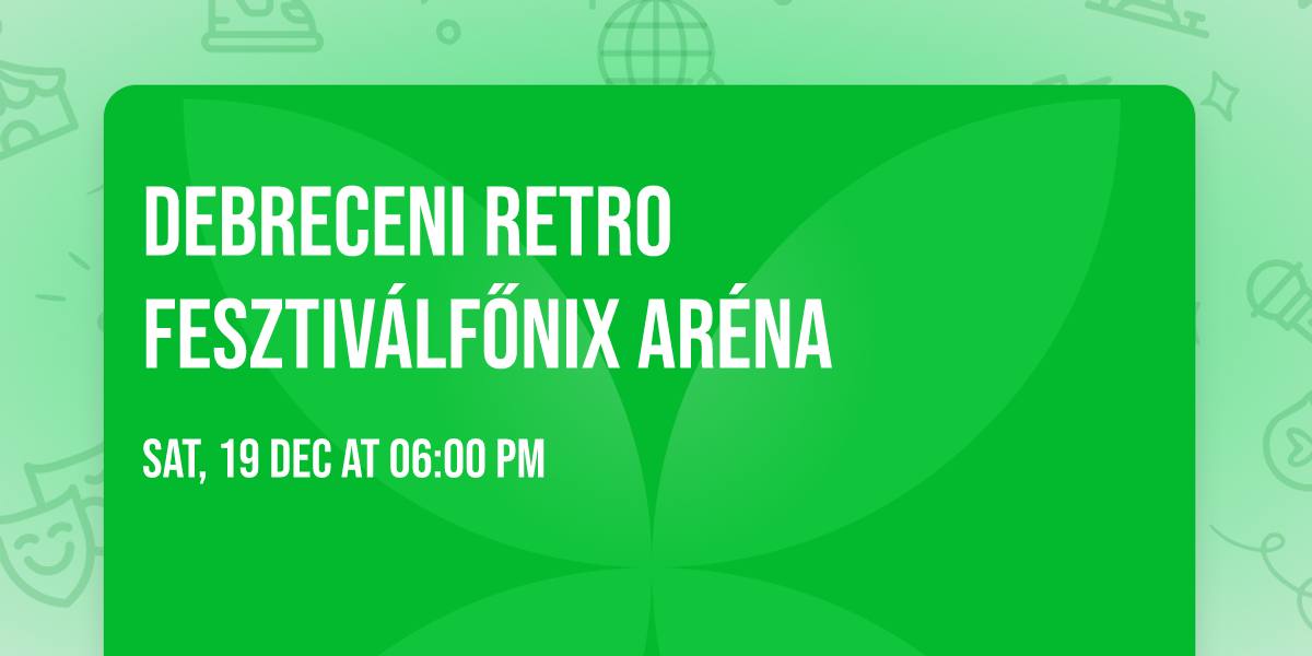 Debreceni Retro Fesztiv\u00e1l\u2b50F\u0150NIX Ar\u00e9na