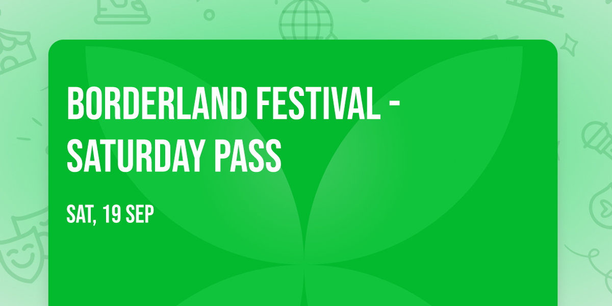 Borderland Festival - Saturday Pass