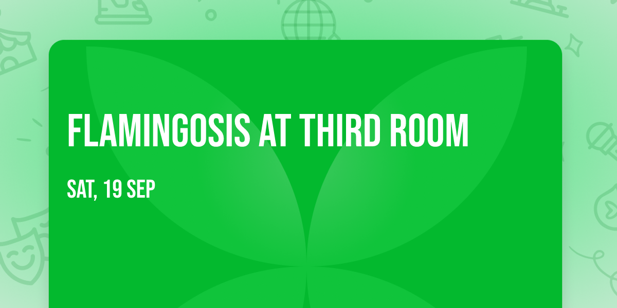 Flamingosis at Third Room