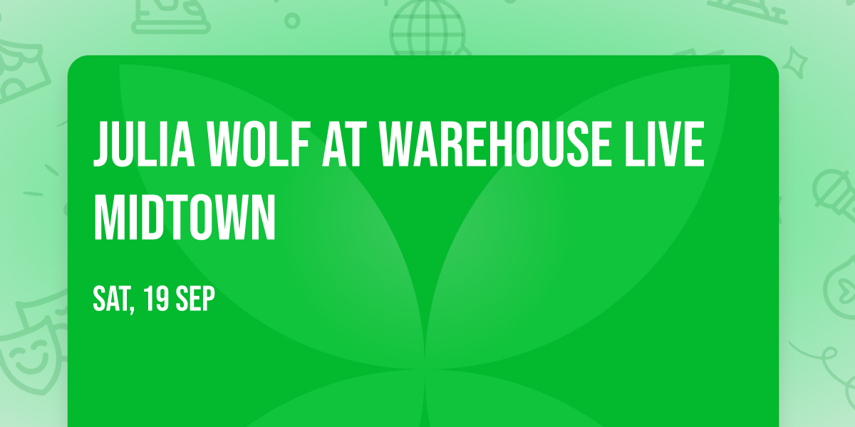 Julia Wolf at Warehouse Live Midtown