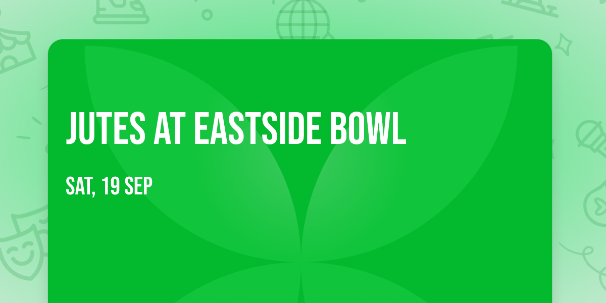 Jutes at Eastside Bowl