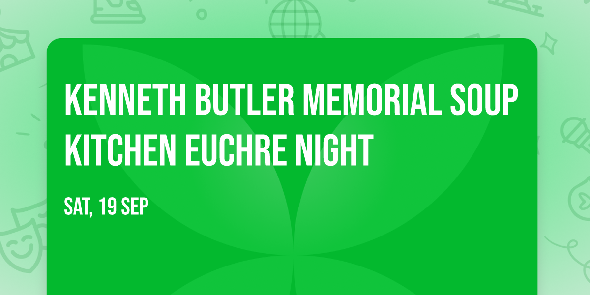 Kenneth Butler Memorial Soup Kitchen Euchre Night