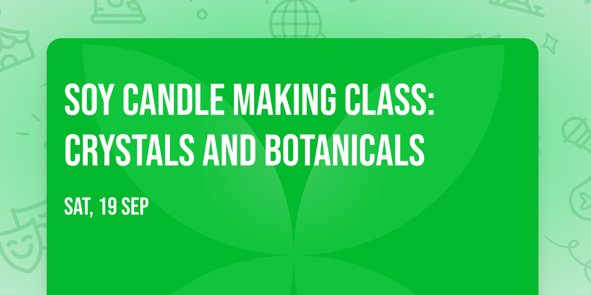Soy Candle Making Class: Crystals and Botanicals
