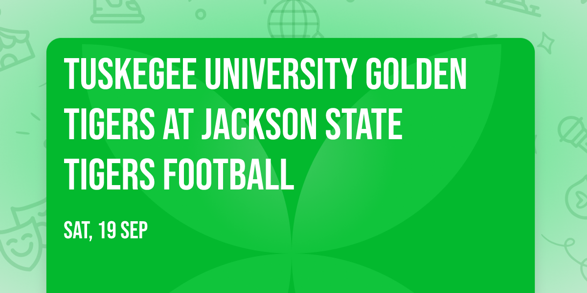 Tuskegee University Golden Tigers at Jackson State Tigers Football
