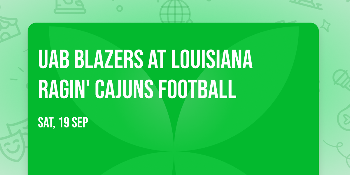 UAB Blazers at Louisiana Ragin' Cajuns Football