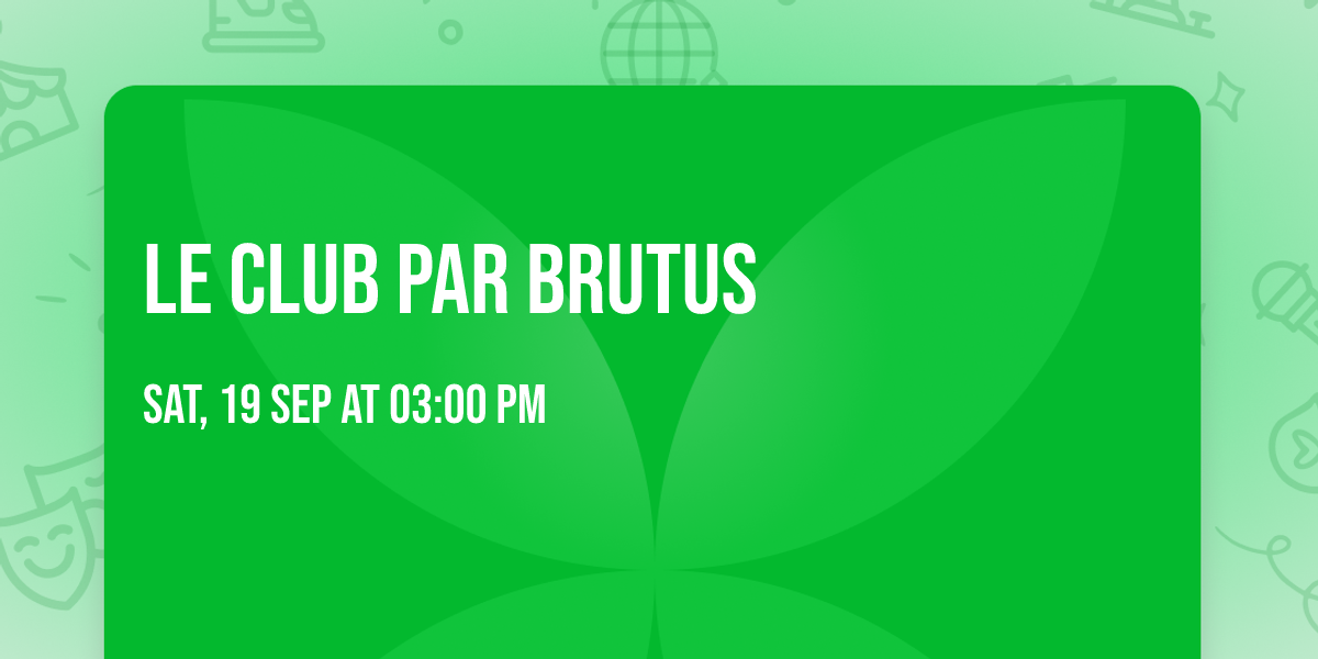 Le CLUB par Brutus