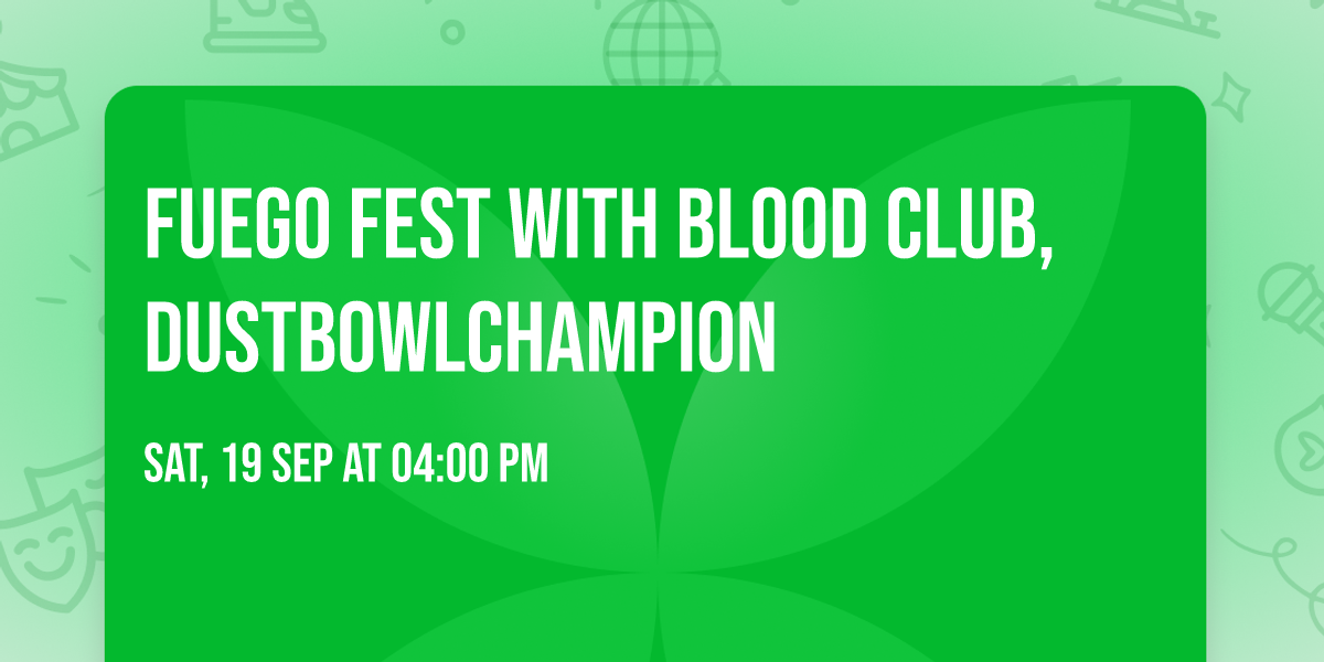 Fuego Fest with Blood Club, DustBowlChampion