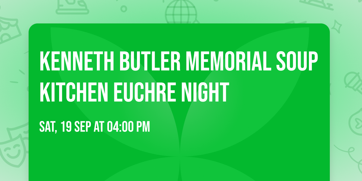 Kenneth Butler Memorial Soup Kitchen Euchre Night