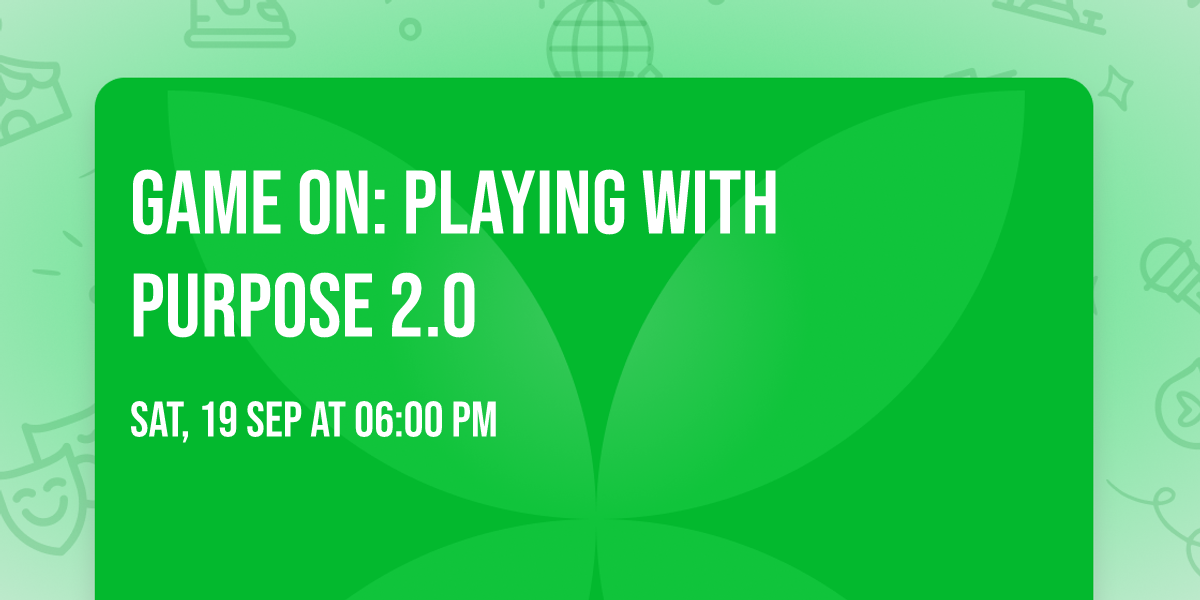 Game On: Playing with Purpose 2.0