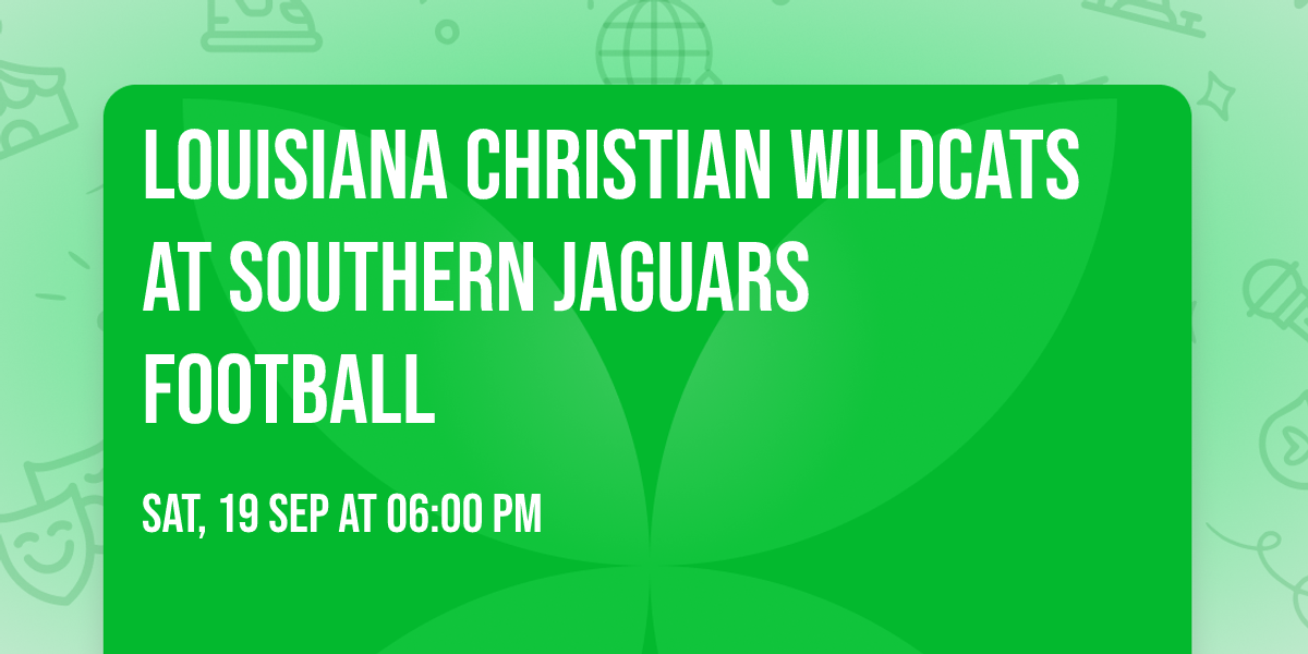 Louisiana Christian Wildcats at Southern Jaguars Football