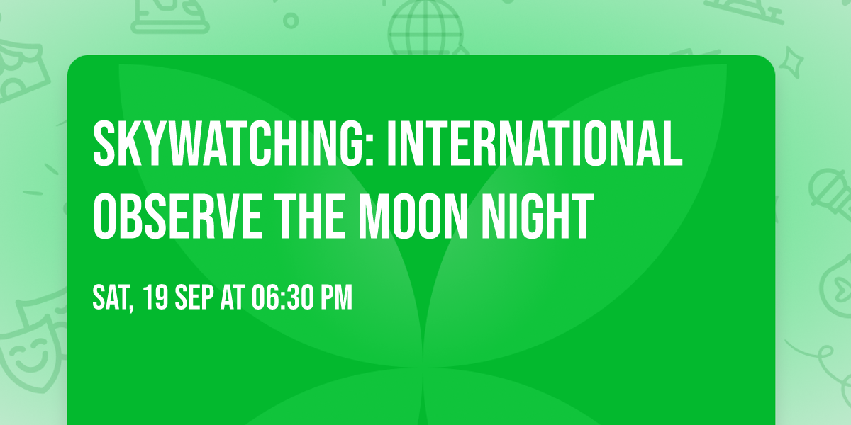 Skywatching: International Observe The Moon Night