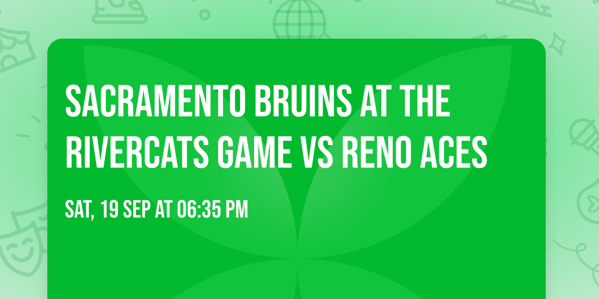 Sacramento Bruins at the Rivercats Game vs Reno Aces