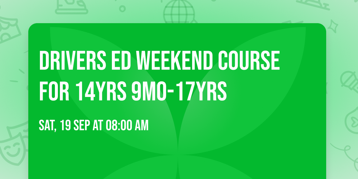 Drivers Ed Weekend course  for 14yrs 9mo-17yrs