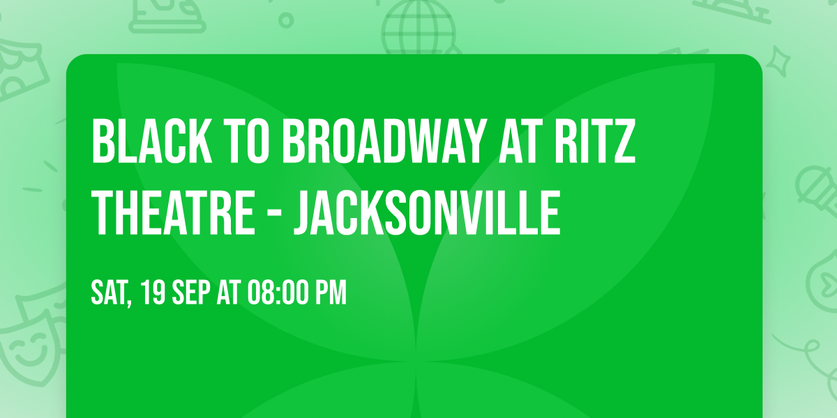 Black To Broadway at Ritz Theatre - Jacksonville