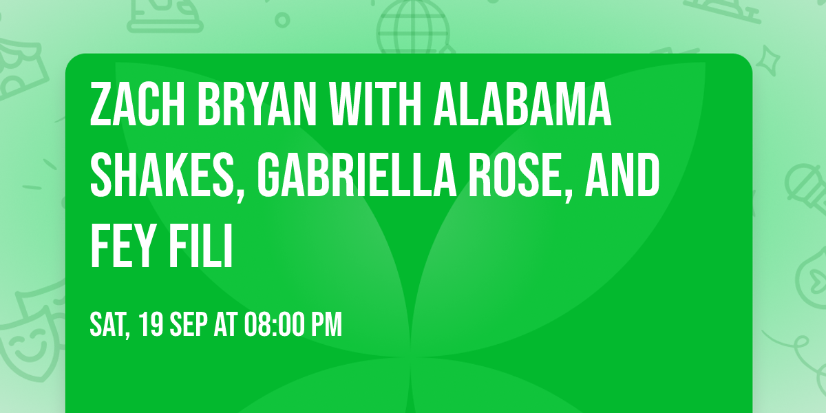 Zach Bryan with Alabama Shakes, Gabriella Rose, and Fey Fili