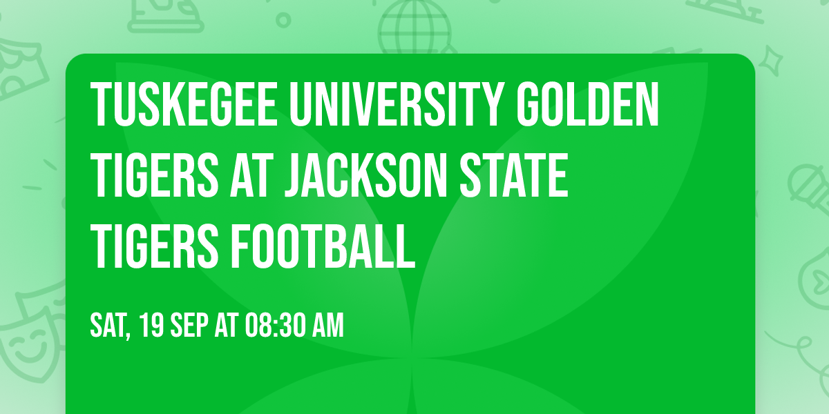 Tuskegee University Golden Tigers at Jackson State Tigers Football