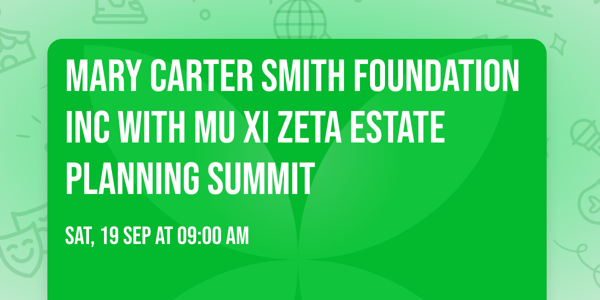 Mary Carter Smith Foundation Inc with Mu Xi Zeta Estate Planning Summit
