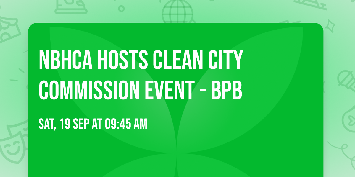 NBHCA hosts Clean City Commission Event - BPB