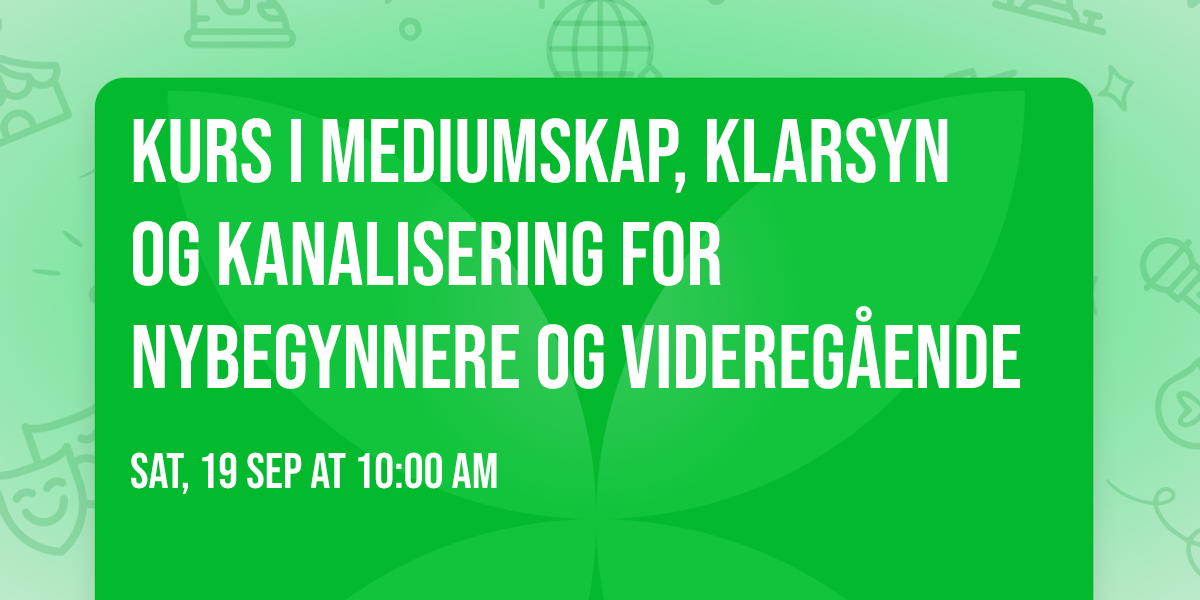 Kurs i mediumskap, klarsyn og kanalisering for nybegynnere og videreg\u00e5ende