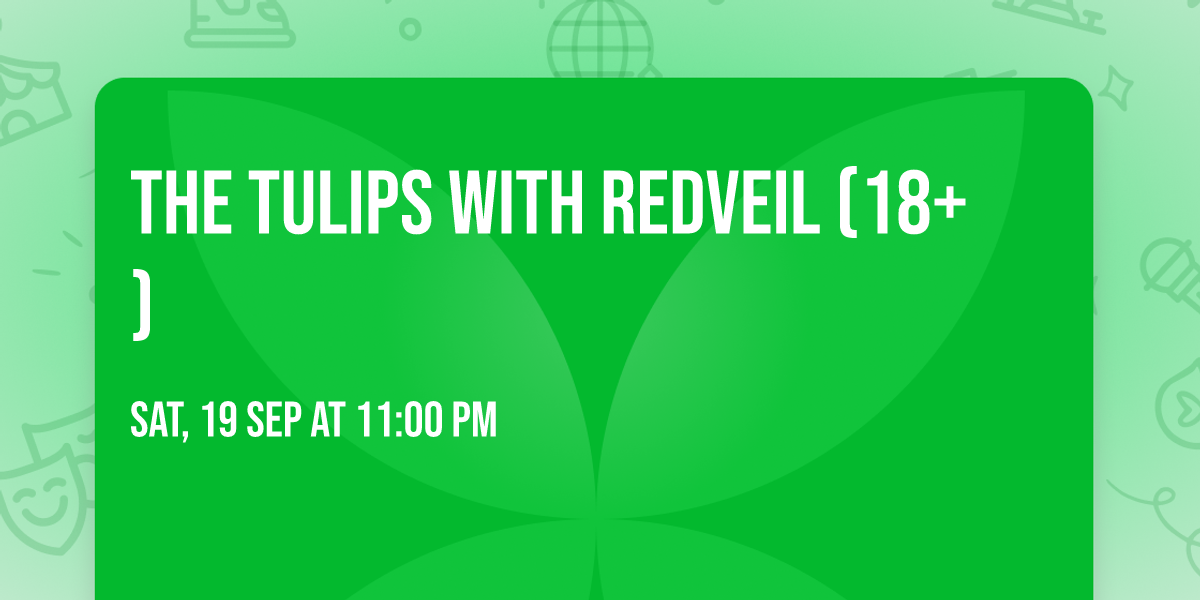 The Tulips with redveil (18+)