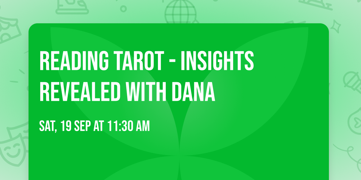 Reading Tarot - Insights Revealed with Dana