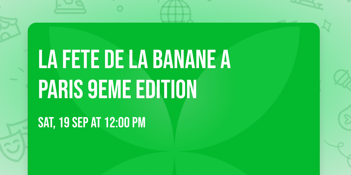 LA   FETE DE LA BANANE  A PARIS  9EME EDITION