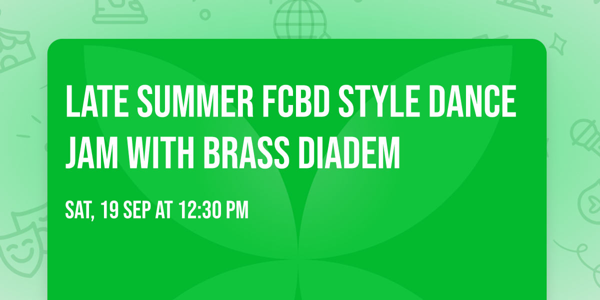 Late Summer FCBD style Dance Jam with Brass Diadem