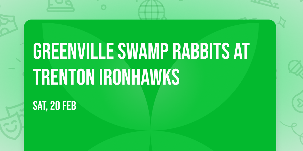 Greenville Swamp Rabbits at Trenton Ironhawks