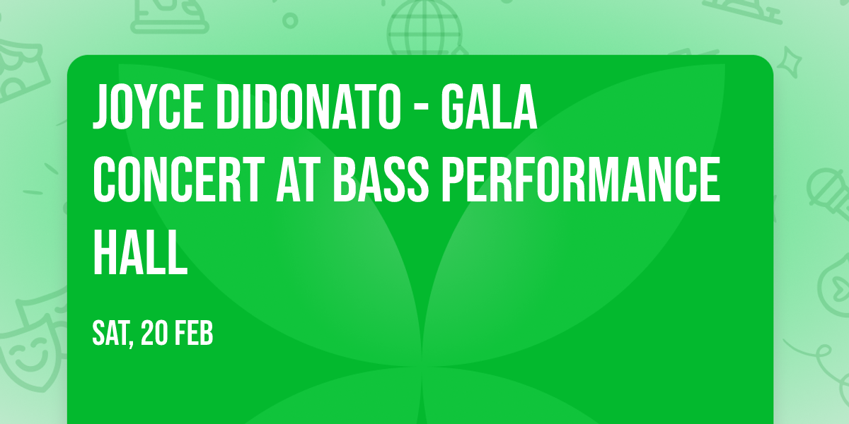 Joyce DiDonato - Gala Concert at Bass Performance Hall
