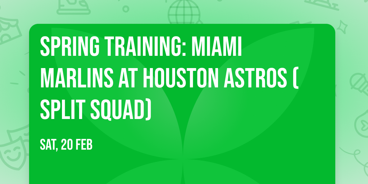 Spring Training: Miami Marlins at Houston Astros (Split Squad)