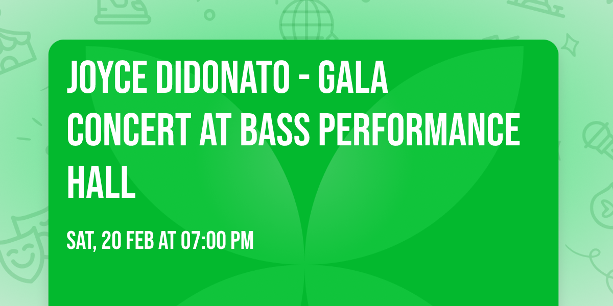 Joyce DiDonato - Gala Concert at Bass Performance Hall