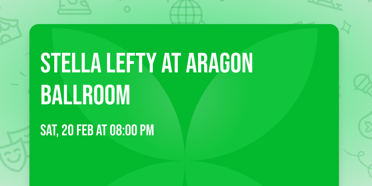 Stella Lefty at Aragon Ballroom