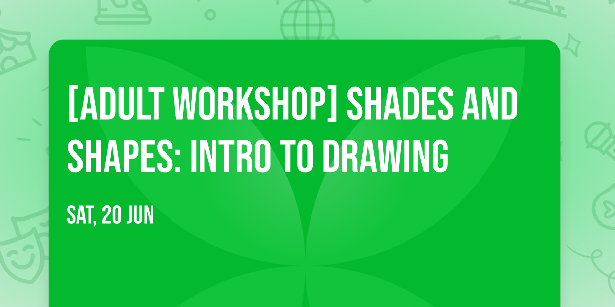 [Adult Workshop] Shades and Shapes: Intro to Drawing