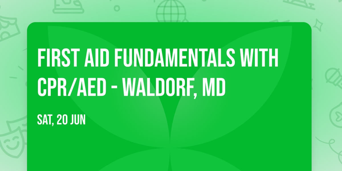 First Aid Fundamentals With CPR\/AED - Waldorf, MD