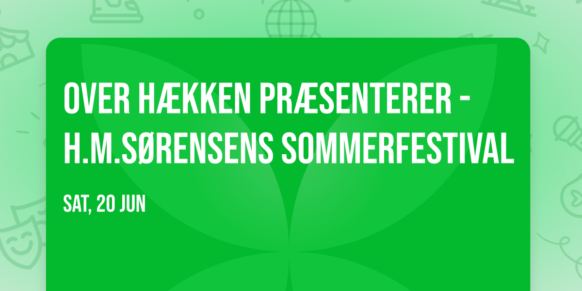 Over H\u00e6kken pr\u00e6senterer - H.M.S\u00f8rensens sommerfestival