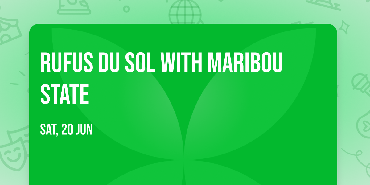 RUFUS DU SOL with Maribou State